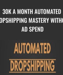 30k a month Automated Dropshipping Mastery Without Ad Spend - Carl Parnell