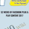 52 Weeks of Facebook Plug & Play Content 2017 - Alicia Streger