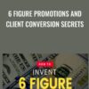 6 Figure Promotions and Client Conversion Secrets » Courses[GB]