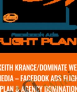 Facebook Ads Flight Plan and Agency Domination – Keith Krance