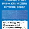 The Makepeace Method: Building Your Successful Copywriting Business