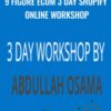 9 Figure Ecom 3 Day Shopify Online Workshop - Abdullah Osama