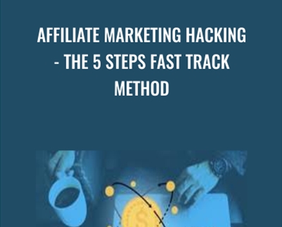 Affiliate Marketing Hacking - The 5 Steps Fast Track Method - Sorin Constantin