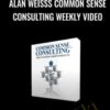 Alan Weisss Common Sense Consulting Weekly Video