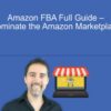 Amazon FBA Full Guide E28093 Dominate the Amazon Marketplace » Courses[GB]