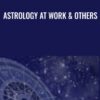Astrology At Work & Others - Jack Gillen