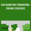 B2B Marketing Foundations: Pricing Strategies - Drew Boyd