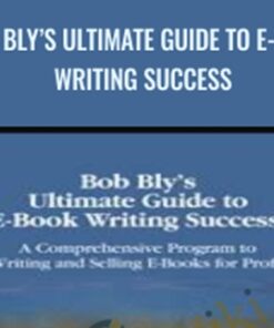 Bob Bly’s Ultimate Guide to E-Book Writing Success