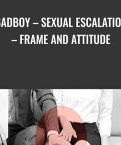 BadBoy – Sexual Escalation – Frame and Attitude