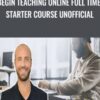 Begin Teaching Online Full Time: Starter Course Unofficial - Joe Parys