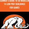Beginner's Guide to 3D Modelling 14 Low Poly Buildings for Games - Mammoth Interactive
