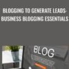 Blogging to Generate Leads Business Blogging Essentials1 » Courses[GB]
