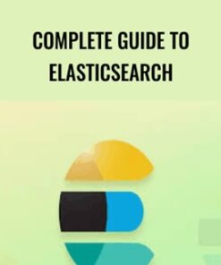 Complete Guide to Elasticsearch - Bo Andersen