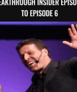 Breakthrough Insider Episode1 to Episode 6 – Anthony Robbins