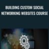 Building Custom Social Networking Websites Course