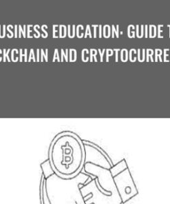 Business Education: Guide to Blockchain and Cryptocurrencies - Wing Lee