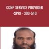 Ccnp Service Provider -spri - 300-510 - Sikandar Shaik CCIEx3