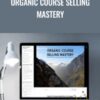 Organic Course Selling Mastery - Carl Parnell