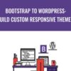 Bootstrap to WordPress: Build Custom Responsive themes! - Chris Dixon
