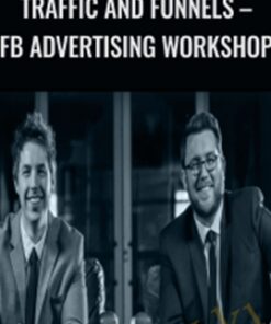 Traffic and Funnels – FB Advertising Workshop – Chris Evans & Taylor Welch
