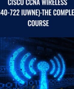 Cisco CCNA Wireless (640-722 IUWNE): The Complete Course - Lazaro Diaz