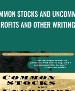 Common Stocks and Uncommon Profits and Other Writings - Philip A. Fisher