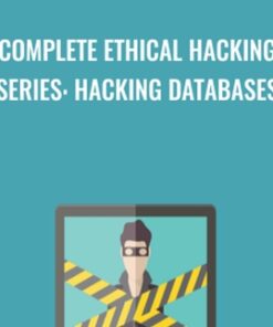 Complete Ethical Hacking Series: Hacking Databases - Chad Russell