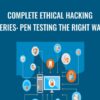 Complete Ethical Hacking Series: Pen Testing the Right Way - Chad Russell
