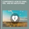 Confidence: How To Think, Feel, And Be Unstoppable - Derek Franklin
