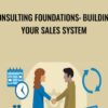 Consulting Foundations: Building Your Sales System - Meridith Powell