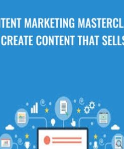 Content Marketing Masterclass: Create Content That Sells - Brad Merrill