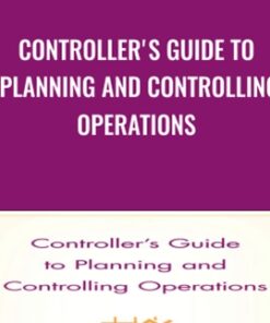 Controller's Guide to Planning and Controlling Operations - Steven M. Bragg