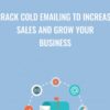 Crack Cold Emailing to Increase Sales and Grow Your Business - Scott Britton