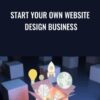 Start your own website design business - Craig Blewett