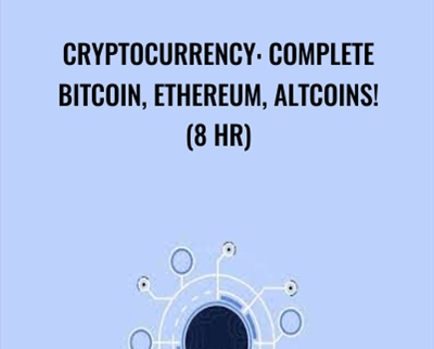 Cryptocurrency: Complete Bitcoin, Ethereum, Altcoins! (8 HR) - Steve Ballinger