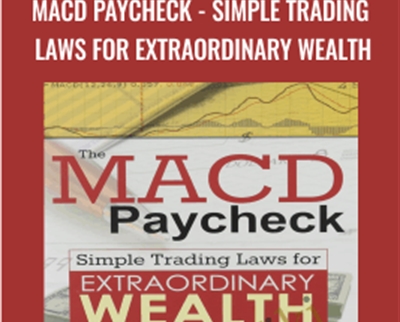 The MACD Paycheck - Simple Trading Laws for Extraordinary Wealth - Dale Wheatley