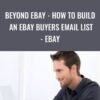 Beyond eBay - How To Build An eBay Buyers Email List - eBay – Dave Espino