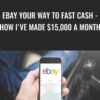 eBay Your Way To Fast Cash - How I've Made $15,000 A Month – Dave Espino