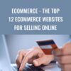 eCommerce - The Top 12 Ecommerce Websites For Selling Online – Dave Espino