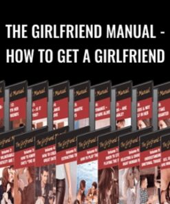 The Girlfriend Manual - How To Get A Girlfriend - David Wygant
