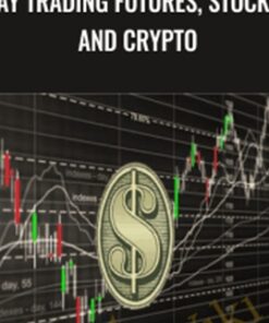 Day Trading Futures, Stocks, and Crypto - Anonymous