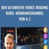 Der ultimative FOREX Trading Kurs: Währungshandel von A-Z - Christoph Neuwirth