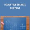 Design your business blueprint - Melissa Galt