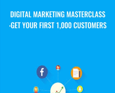 Digital Marketing Masterclass:Get Your First 1,000 Customers - Evan Kimbrell