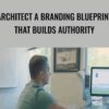 Architect a Branding Blueprint that Builds Authority – DigitalMarketer & Ryan Deiss