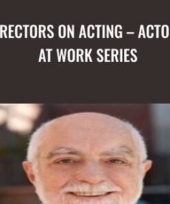Directors On Acting – Actors At Work Series - Joel Asher