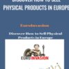 Discover How to Sell Physical Products in Europe – EuroInvasion