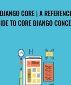 Django Core | A Reference Guide to Core Django Concepts - Justin Mitchel