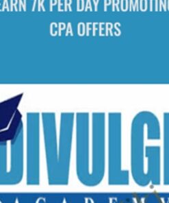 Earn 7k Per Day Promoting CPA Offers – Divulge Academy