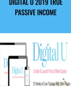 Digital U 2019 True Passive Income